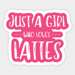 Just a Girl Who Loves Lattes Coffee Lover Sticker